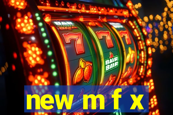 new m f x